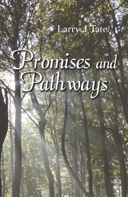 Promises and Pathways - Finding Your Way to God's Promised Gifts - Larry J Tate - cover