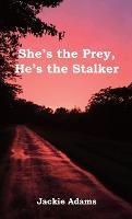 She's the Prey, He's the Stalker - Jackie Adams - cover