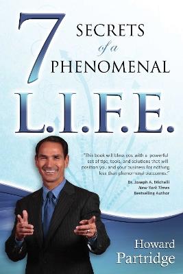7 Secrets of a Phenomenal L.I.F.E. - Howard Partridge - cover