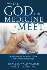 Where Science and Medicine Meet: A Conversation Between a Doctor and a Spiritual Messenger