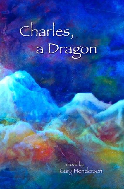 Charles, A Dragon - Gary Henderson - ebook