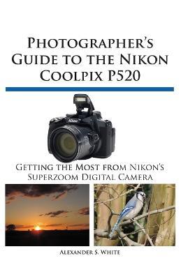 Photographer's Guide to the Nikon Coolpix P520 - cover