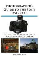 Photographer's Guide to the Sony Dsc-Rx10 - Alexander S White - cover
