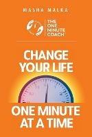 The One Minute Coach: Change Your Life One Minute at a Time! - Masha Malka - cover