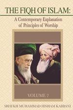 The Fiqh of Islam: A Contemporary Explanation of Principles of Worship, Volume 2