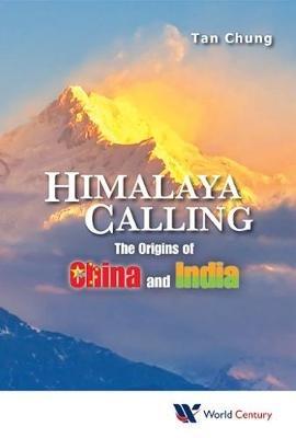 Himalaya Calling: The Origins Of China And India - Chung Tan - cover