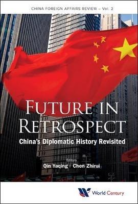 Future In Retrospect: China's Diplomatic History Revisited - cover