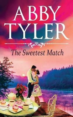 The Sweetest Match: An Applebottom Matchmaker Society Small Town Sweet and Wholesome Romance - Abby Tyler - cover