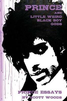 Prince and Little Weird Black Boy Gods - Scott Woods - cover