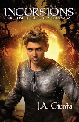 Incursions: Book One of the Simulations Saga - J a Giunta - cover