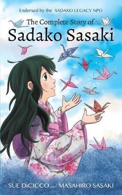 The Complete Story of Sadako Sasaki - Sue Dicicco,Masahiro Sasaki - cover