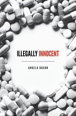 Illegally Innocent - Angela Bacon - cover
