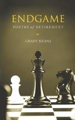 Endgame: Poetry of Retirement