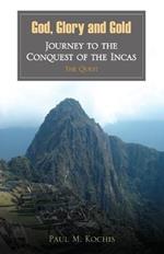 God, Glory and Gold: Journey to the Conquest of the Incas - The Quest