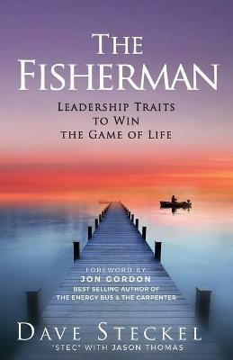 The Fisherman: Leadership Traits to Win the Game of Life - Dave Steckel - cover