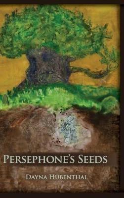 Persephone's Seeds - Dayna Hubenthal - cover