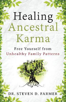 Healing Ancestral Karma: Free Yourself from Unhealthy Family Patterns - Dr. Steven Farmer - cover