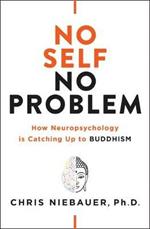No Self, No Problem: How Neuropsychology is Catching Up to Buddhism