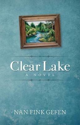 Clear Lake: A Novel - Nan Gefen - cover