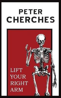 Lift Your Right Arm - Peter Cherches - cover