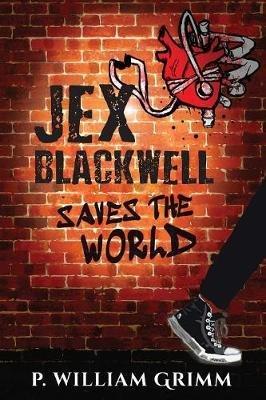 Jex Blackwell Saves the World - P William Grimm - cover
