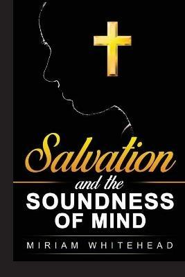 Salvation and the Soundness of Mind - Miriam Whitehead - cover