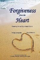 Forgiveness from the Heart: Healing for a Wounded World - Philip Bonaparte,Wayne Solomon - cover