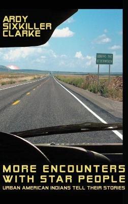 More Encounters with Star People: Urban American Indians Tell Their Stories - Ardy Sixkiller Clarke - cover
