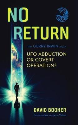 No Return: The Gerry Irwin Story, UFO Abduction or Covert Operation? - David Booher - cover