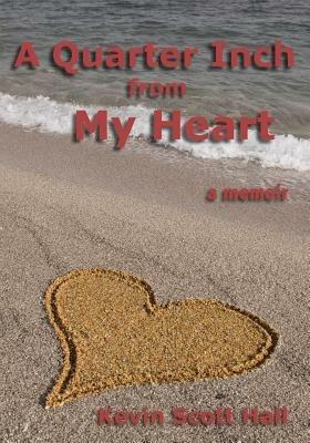 A Quarter Inch from My Heart: A Memoir - Kevin Scott Hall - cover