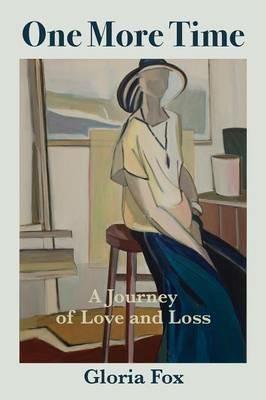 One More Time: A Journey of Love and Loss - Gloria Fox - cover