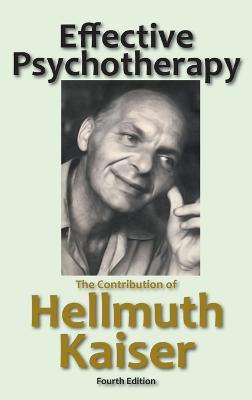 Effective Psychotherapy: The Contribution of Hellmuth Kaiser - Hellmuth Kaiser - cover