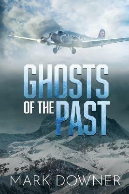 Ghosts of the Past: The Search For A Lost WWII Art Collection Worth Killing For. [2nd Edition] - Mark Downer - cover