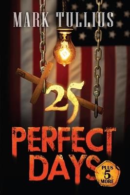 25 Perfect Days: Plus 5 More - Mark Tullius - cover