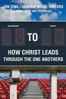 58 to 0: How Christ Leads Through the One Anothers - Jon H Zens - cover