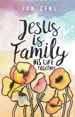 Jesus Is Family: His Life Together - Jon Zens - cover