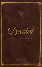 Devoted As F*ck: A Christocentric 
