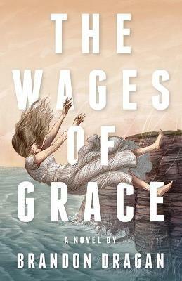 The Wages of Grace - Brandon Dragan - cover