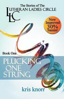 The Lutheran Ladies' Circle: Plucking One String - Kris Knorr - cover