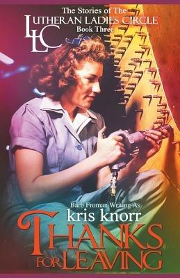 The Lutheran Ladies Circle: Thanks for Leaving - Kris Knorr,Barb Froman - cover