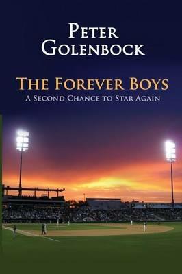 The Forever Boys: A Second Chance to Star Again - Peter Golenbock - cover