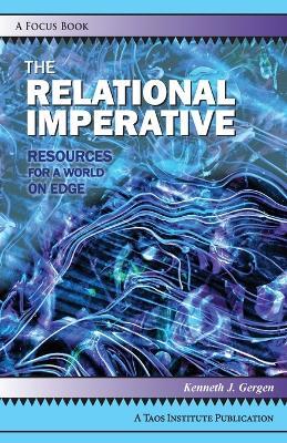 The Relational Imperative: Resources for a World on Edge - Kenneth J Gergen - cover