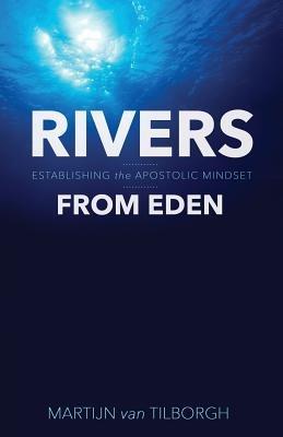 Rivers from Eden: Establishing the Apostolic Mindset - Martijn Van Tilborgh - cover