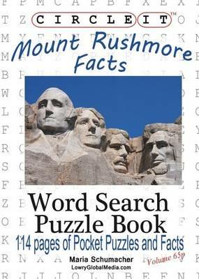 Circle It, Mount Rushmore Facts, Pocket Size, Word Search, Puzzle Book - Lowry Global Media LLC,Maria Schumacher - cover