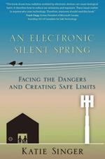 An Electronic Silent Spring: Facing the Dangers and Creating Safe Limits