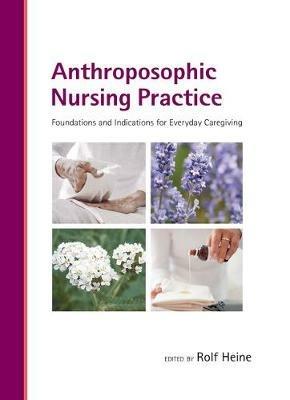 Anthroposophic Nursing Practice: Foundations and Indications for Everyday Caregiving - cover
