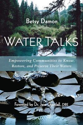 Water Talks: Empowering Communities to Know, Restore, and Preserve their Waters - Betsy Damon - cover