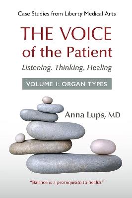 The Voice of the Patient: Listening, Thinking, Healing, Volume 1: Organ Types - Anna Lups - cover