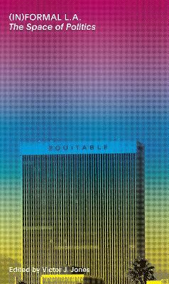(In)formal L.A.: the space of politics - Victor J. Jones - copertina