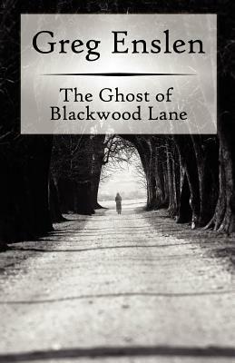 The Ghost of Blackwood Lane - Greg Enslen - cover